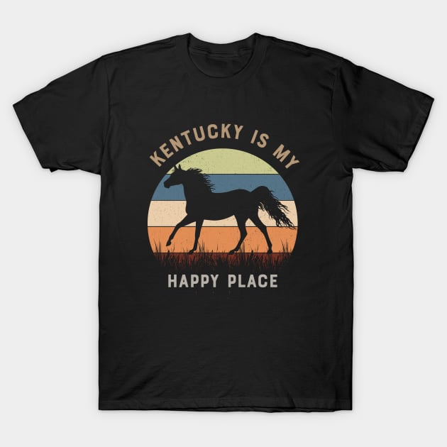 Kentucky Is My Happy Place Nostalgic Traveler Horse Lover Gift Idea T-Shirt by Best1ne